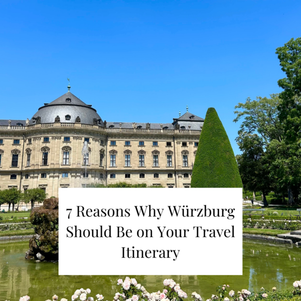 8 Reasons Why Würzburg Should Be on Your Travel Itinerary