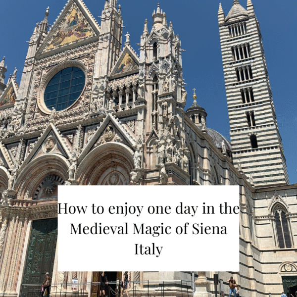 How to enjoy one day in the Medieval Magic of Siena Italy