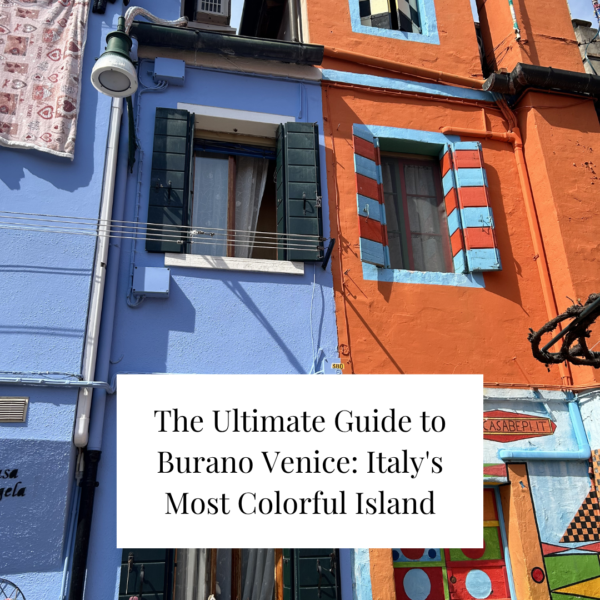 The ultimate guide to Burano Venice: Italy’s most colorful island