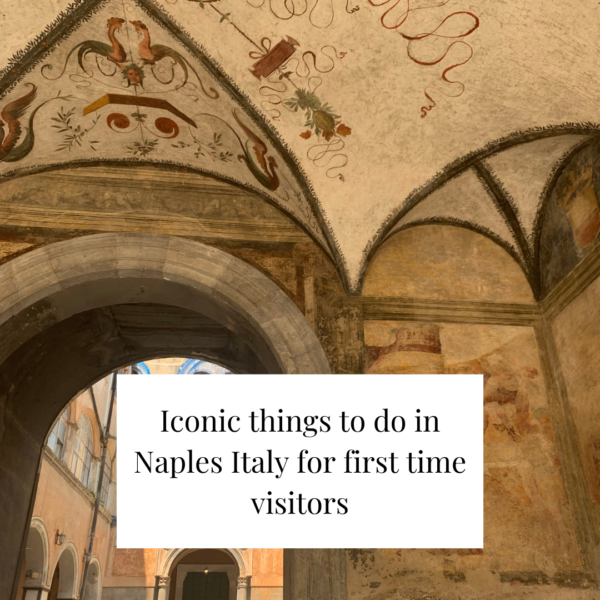 Iconic things to do in Naples Italy for first time visitors