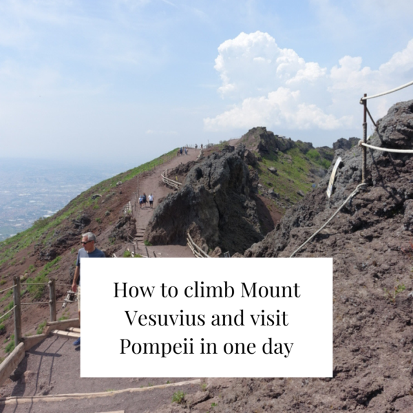 How to climb Mount Vesuvius and visit Pompeii in one day